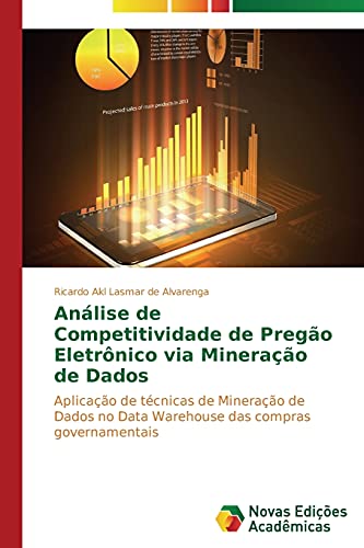 Análise de Competitividade de Pregão Eletrônico via Mineração de Dados: Aplicação de técnicas de Mineração de Dados no Data Warehouse das compras governamentais