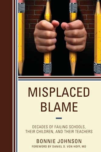Misplaced Blame: Decades of Failing Schools, Their Children, and Their Teachers