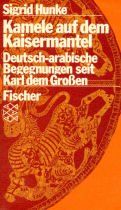 Kamele auf dem Kaisermantel. Deutsch-arabische Begegnungen seit Karl dem Großen.