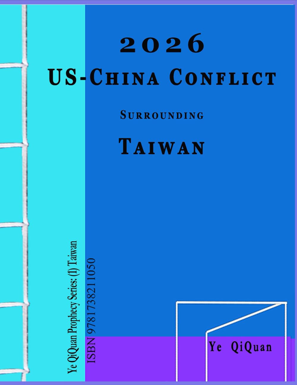 2026 US-China Conflict Surrounding Taiwan (Ye QiQuan Prophecy Series, Band 1)