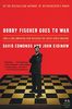 Bobby Fischer Goes to War: How A Lone American Star Defeated the Soviet Chess Machine (P.S.)