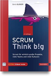 Scrum Think big: Scrum für wirklich große Projekte, viele Teams und viele Kulturen