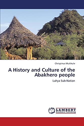 A History and Culture of the Abakhero people: Luhya Sub-Nation