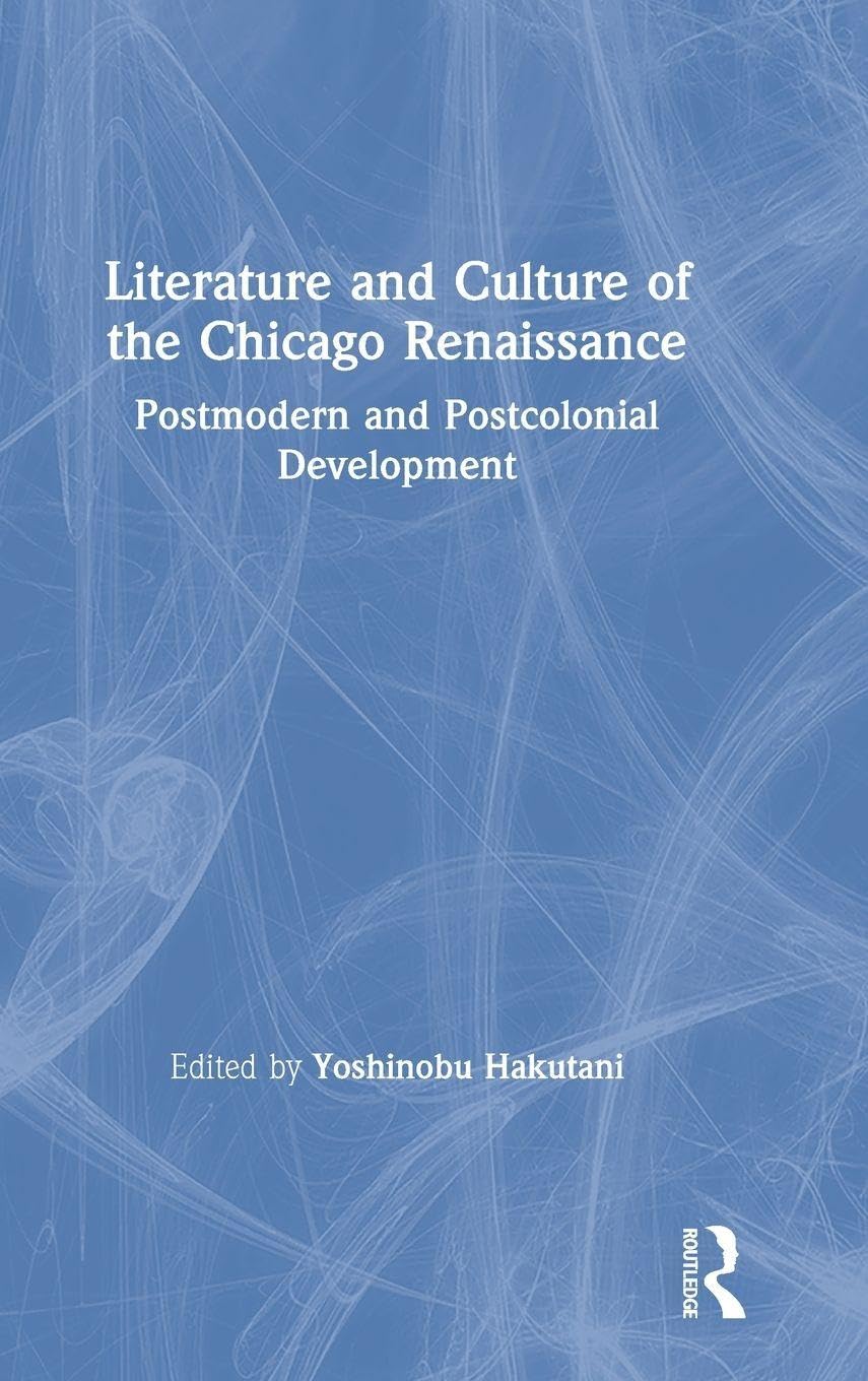Literature and Culture of the Chicago Renaissance: Postmodern and Postcolonial Development