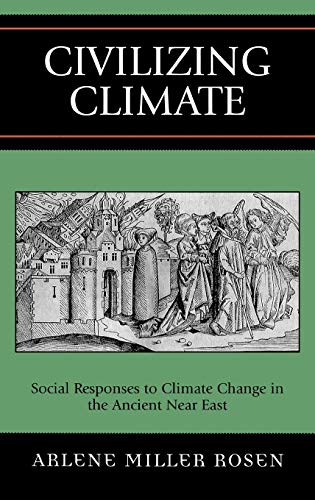 Civilizing Climate: Social Responses to Climate Change in the Ancient Near East