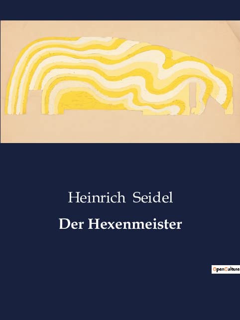 Der Hexenmeister : Die geheimnisvolle Macht eines Mannes zwischen Magie und Realität.