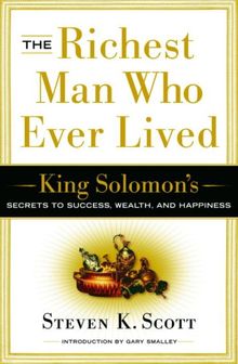 The Richest Man Who Ever Lived: King Solomon's Secrets to Success, Wealth, and Happiness