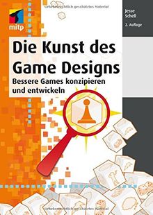 Die Kunst des Game Designs: Bessere Games konzipieren und entwickeln (mitp Professional)