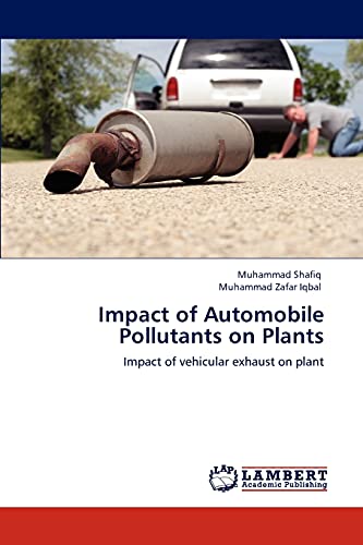 Impact of Automobile Pollutants on Plants: Impact of vehicular exhaust on plant