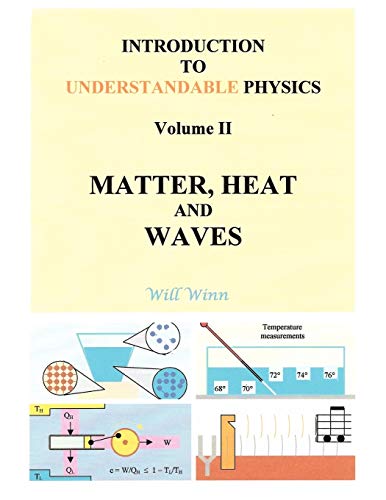 Introduction to Understandable Physics: Volume II: Matter, and Heat Waves