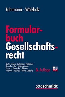 Formularbuch Gesellschaftsrecht: Muster und Erläuterungen für alle Rechtsformen, Konzerne und Umwandlungen mit Steuer- und Kostenanmerkungen