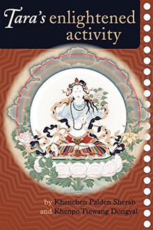 Tara's Enlightened Activity: An Oral Commentary on the Twenty-One Praises to Tara: Commentary on the Praises to the Twenty-one Taras