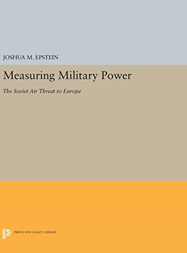 Measuring Military Power: The Soviet Air Threat to Europe (Princeton Legacy Library)