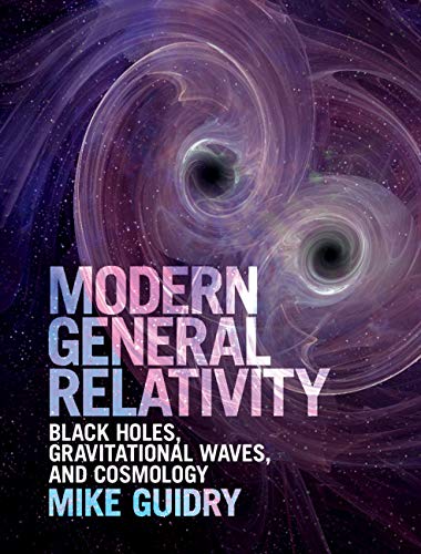 Mike Guidry Modern General Relativity, Black Holes, Gravitational Waves, And Cosmology