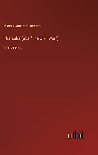 Pharsalia (aka The Civil War): in large print