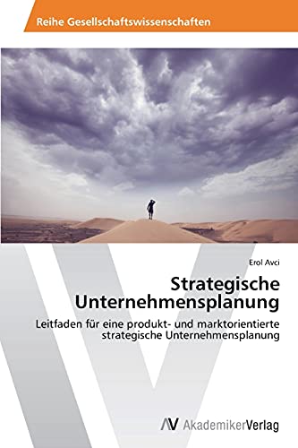 Strategische Unternehmensplanung: Leitfaden für eine produkt- und marktorientierte strategische Unternehmensplanung