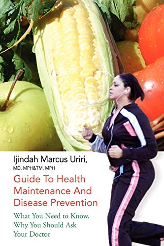Guide To Health Maintenance And Disease Prevention: What You Need to Know. Why You Should Ask Your Doctor
