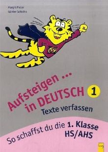 Aufsteigen in Deutsch - Texte verfassen 1: So schaffst du die 1. Klass HS/AHS. Mit Lösungsheft