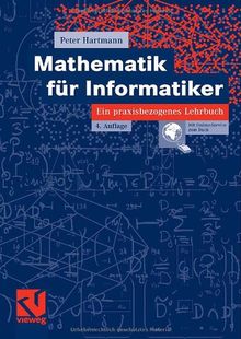 Mathematik für Informatiker: Ein praxisbezogenes Lehrbuch