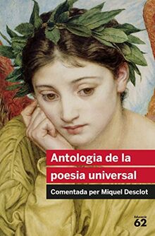 Antologia de la poesia universal : comentada per Miquel Desclot (Educació 62, Band 72)