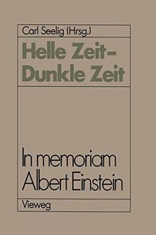 Helle Zeit - Dunkle Zeit: In Memoriam Albert Einstein
