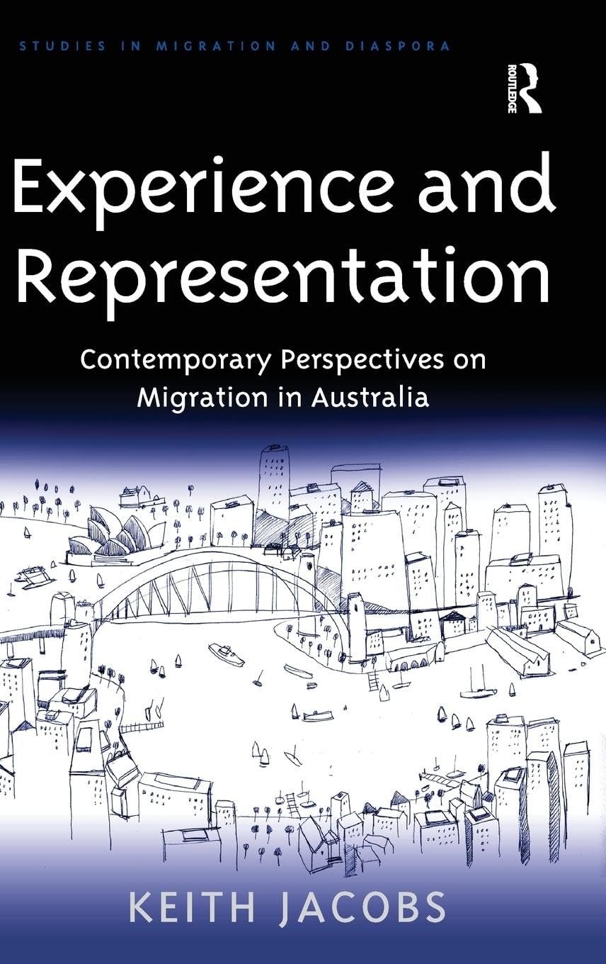 Experience and Representation: Contemporary Perspectives on Migration in Australia (Studies in Migration and Diaspora)