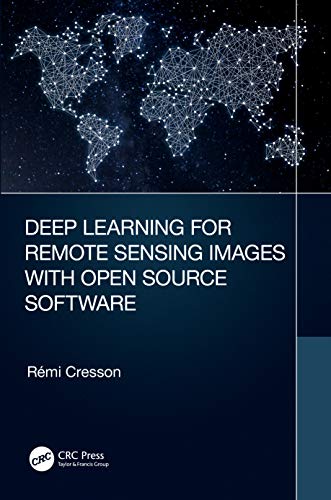 Deep Learning for Remote Sensing Images with Open Source Software (Signal and Image Processing of Earth Observations)