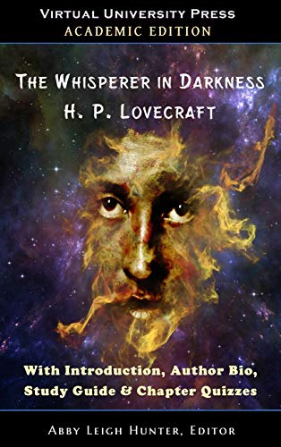 The Whisperer in Darkness (Academic Edition): With Introduction, Author Bio, Study Guide & Chapter Quizzes