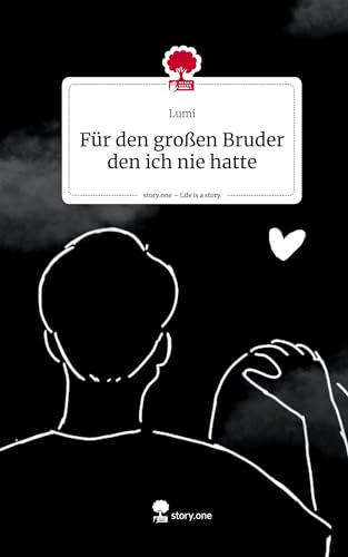 Für den großen Bruder den ich nie hatte. Life is a Story - story.one