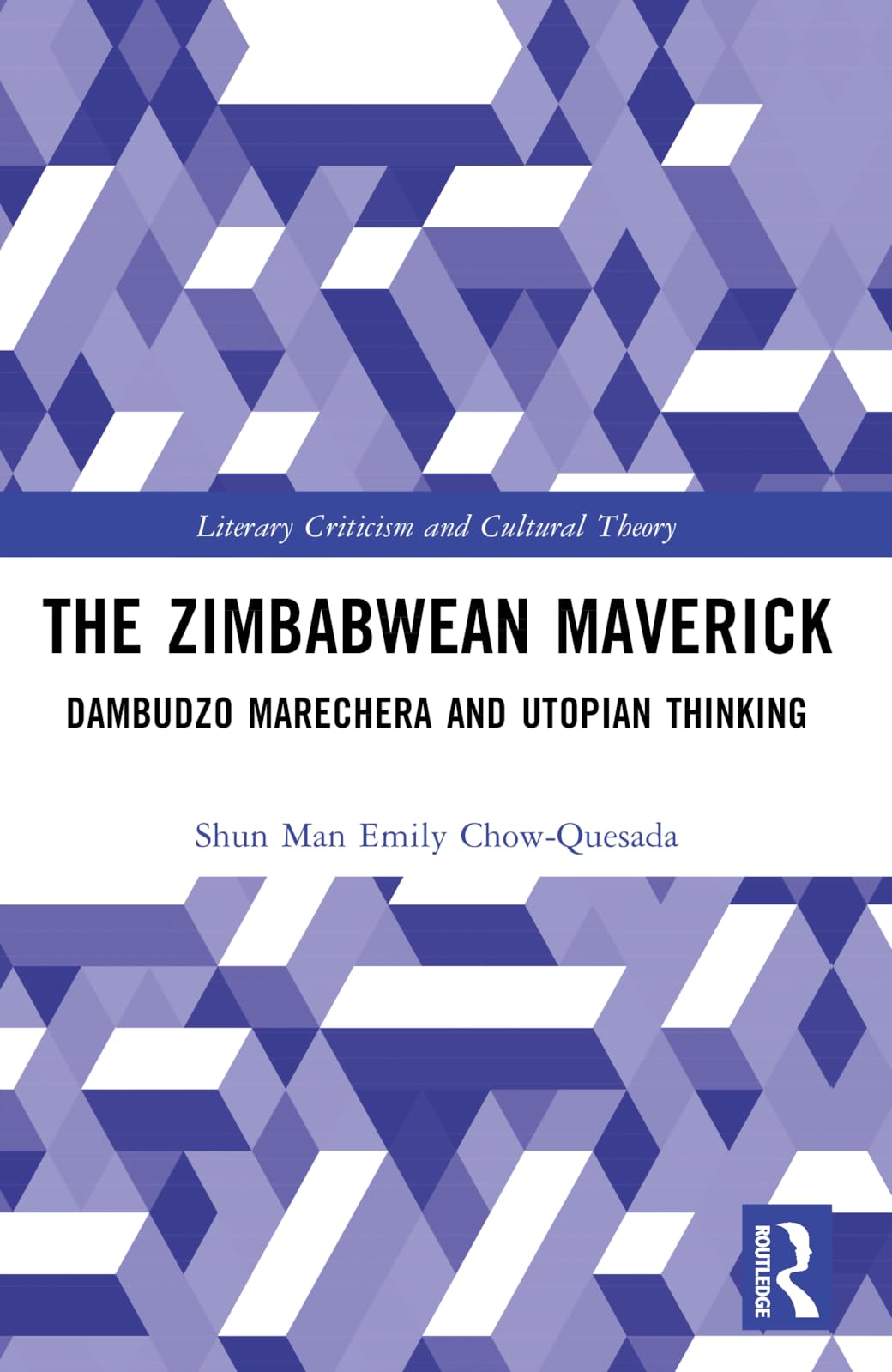 The Zimbabwean Maverick: Dambudzo Marechera and Utopian Thinking (Literary Criticism and Cultural Theory)
