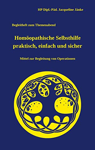 Homöopathische Selbsthilfe - einfach, praktisch und sicher: Mittel zur Begleitung von Operationen (Homöopathische Selbsthilfe - praktisch, einfach und sicher)
