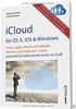 iCloud für OS X, iOS und Windows: Fotos, Apps, Musik und eBooks, Termine und Adressen sowie persönliche Dokumente sicher im Griff