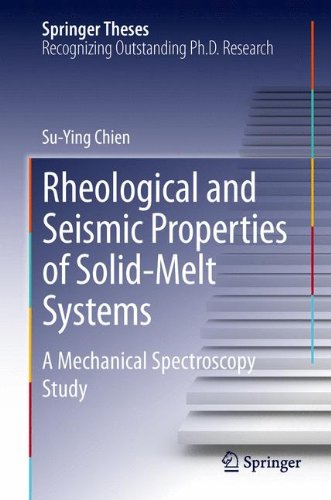 Rheological and Seismic Properties of Solid-Melt Systems: A Mechanical Spectroscopy Study (Springer Theses)