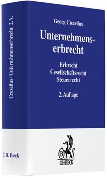 Unternehmenserbrecht: Erbrecht, Gesellschaftsrecht, Steuerrecht: Erbrecht, Gesellschaftsrecht, Steuerrecht.  Rechtsstand: voraussichtlich 1. Januar 2009