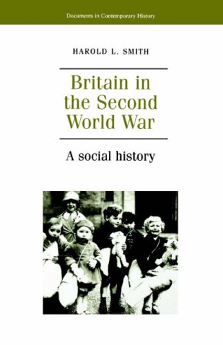 Britain in the Second World War: A Social History (Documents in Contemporary History)