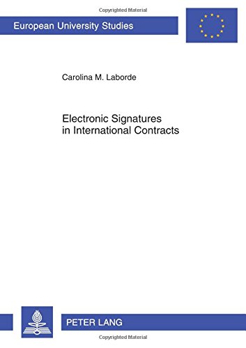 Electronic Signatures in International Contracts (Europäische Hochschulschriften / European University Studies / Publications Universitaires Européennes)