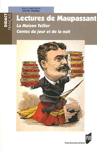 Lectures De Maupassant : La Maison Tellier, Contes Du Jour Et De La Nuit