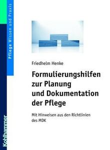 Formulierungshilfen zur Planung und Dokumentation der Pflege. Mit Hinweisen aus den Richtlinien des MDK