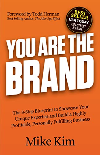 Mike Kim Brand You, The 8-Step Blueprint To Showcase Your Unique Expertise And Build A Highly Profitable, Personally Fulfilling Business