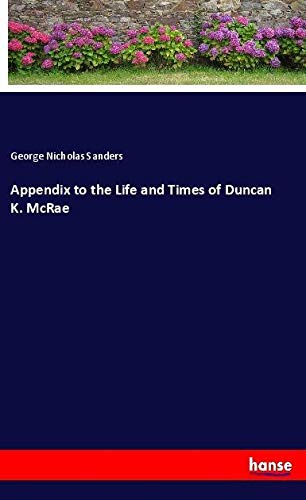 Appendix to the Life and Times of Duncan K. McRae