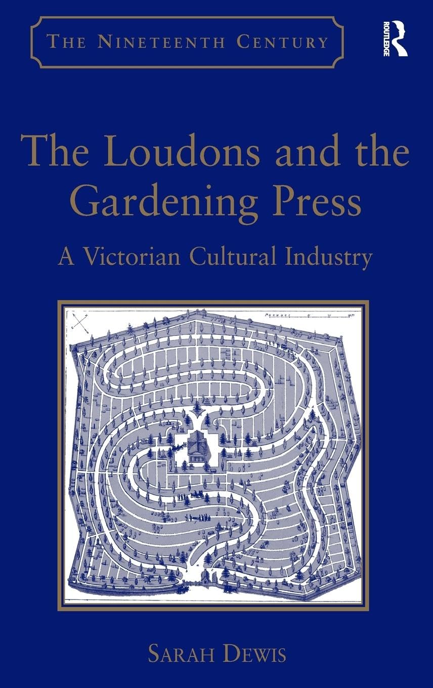 The Loudons and the Gardening Press: A Victorian Cultural Industry (Nineteenth Century)