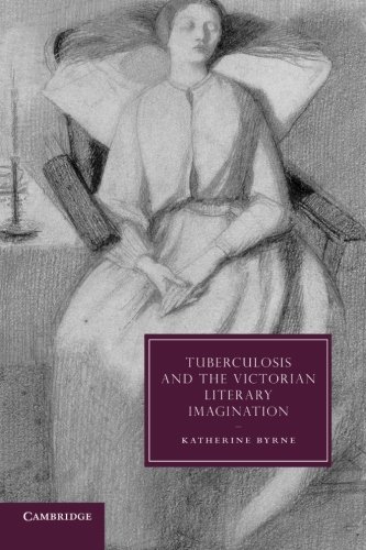 Tuberculosis and the Victorian Literary Imagination (Cambridge Studies in Nineteenth-Century Literature and Culture, Band 74)