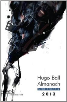 Hugo Ball Almanach. Neue Folge 4: 2013