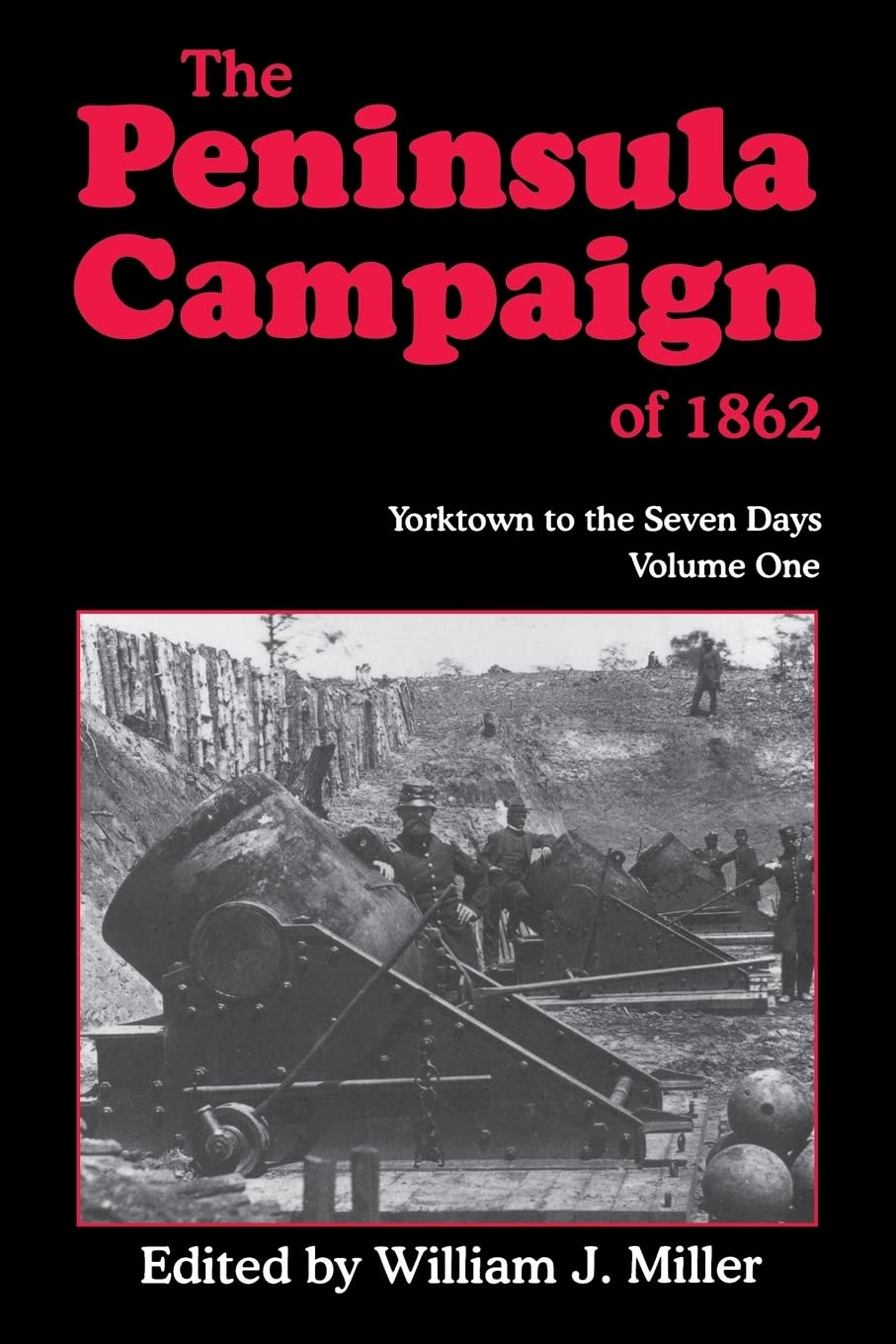 The Peninsula Campaign Of 1862: Yorktown To The Seven Days, Vol. 1 (Campaign Chronicles Series)