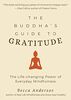 Buddha's Guide to Gratitude: The Life-changing Power of Every Day Mindfulness (Stillness, Shakyamuni Buddha, for Readers of You are here by Thich Nhat Hanh)