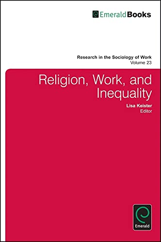 Religion, Work, and Inequality (Research in the Sociology of Work, 23, Band 23)