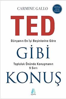 TED Gibi Konus: Dünyanin En Iyi Beyinlerine Göre Topluluk Önünde Konusmanin 9 Sirri: Dünyanın En İyi Beyinlerine Göre Topluluk Önünde Konuşmanın 9 Sırrı