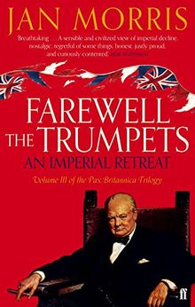 Farewell the Trumpets: An Imperial Retreat (Pax Britannica 3)