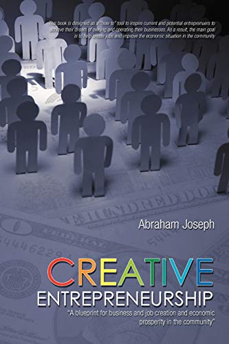 Creative Entrepreneurship: A Blueprint for Business and Job Creation and Economic Prosperity in the Community