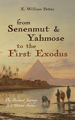 From Senenmut and Yahmose to the First Exodus (The Shortest Journey Is a Detour)